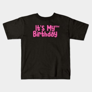 Its my 22nd birthday Kids T-Shirt